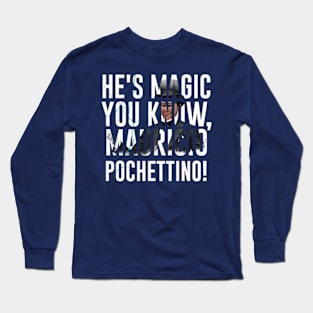 He's Magic You Know Long Sleeve T-Shirt